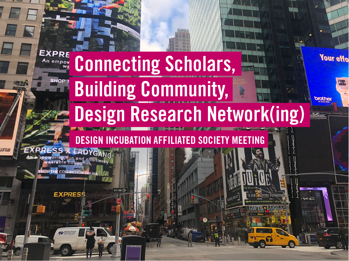 Connecting Scholars, Building Community, Design Research Network(ing) | Design Incubation Affiliated Society Meeting