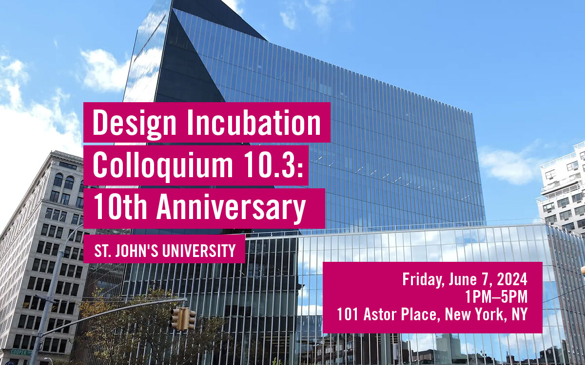 Design Incubation Colloquium 10.3: Tenth Anniversary, St. John’s University