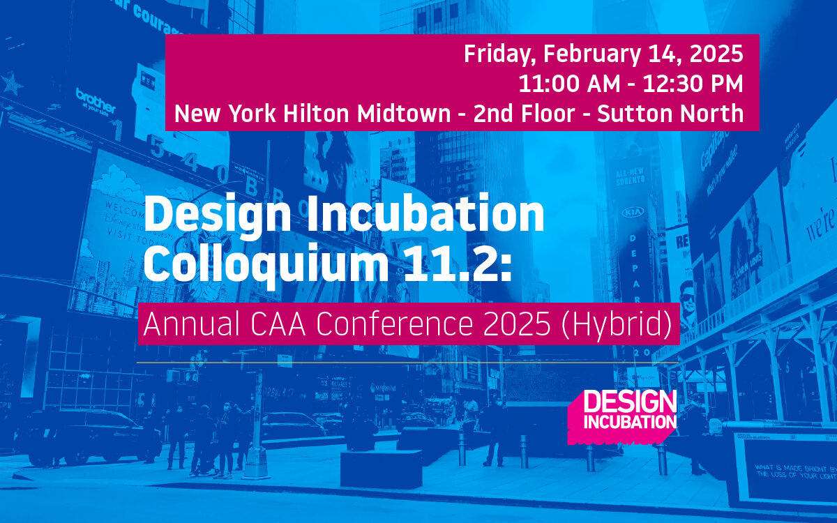 Design Incubation Colloquium 11.2: Annual CAA Conference 2025 (Hybrid)