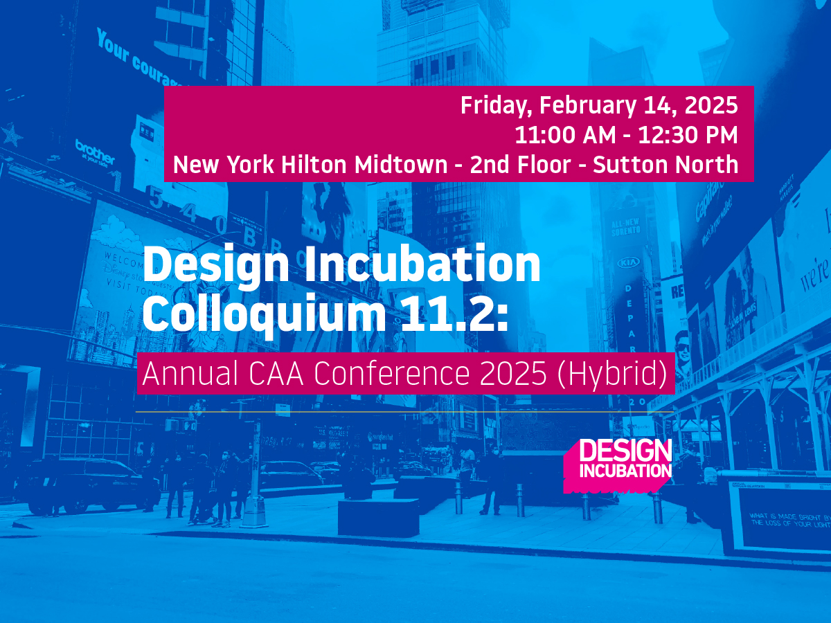 Design Incubation Colloquium 11.2: Annual CAA Conference 2025 (Hybrid)